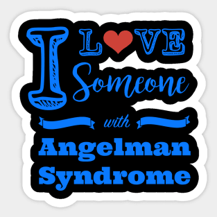 I love someone with Angelman Syndrome Sticker